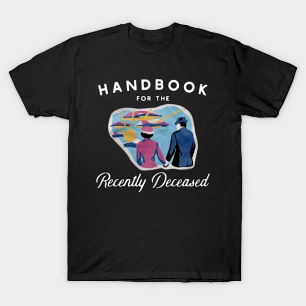 Handbook For The Recently Deceased T-Shirt by jordan5L